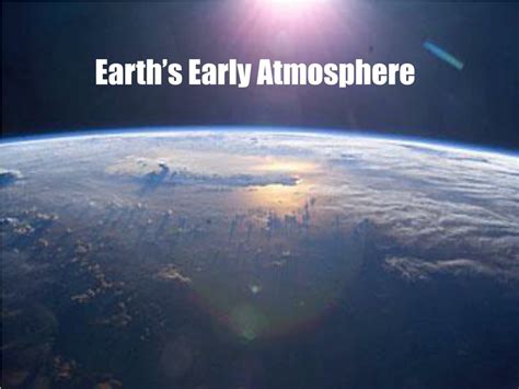 PPT - Earth’s Early Atmosphere PowerPoint Presentation, free download ...