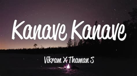 Kanave Kanave (Lyrics) - Vikram & Thaman S - YouTube