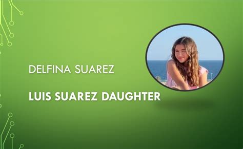 Delfina Suarez Bio Wiki - Luis Suarez Daughter - QuintDaily