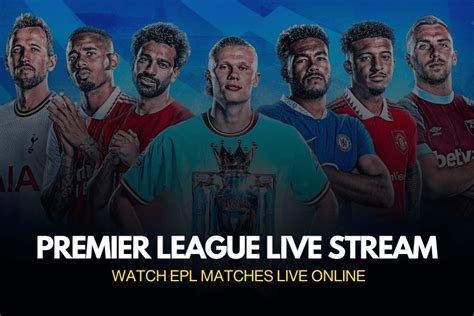 Premier League Live Stream: Watch EPL matches live online from anywhere