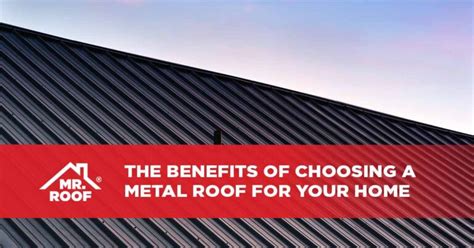 The Benefits of Choosing a Metal Roof For Your Home - Mr. Roof