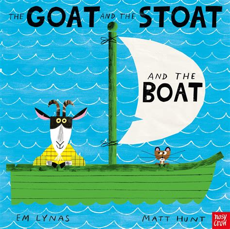 The Goat and the Stoat and the Boat - Nosy Crow