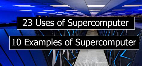 What are Uses and Examples of Supercomputer – IT Release