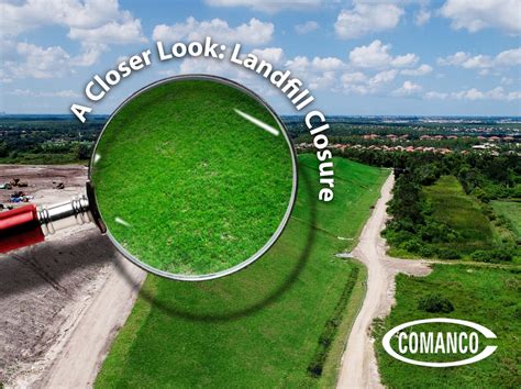 A Closer Look: Landfill Closure - COMANCO