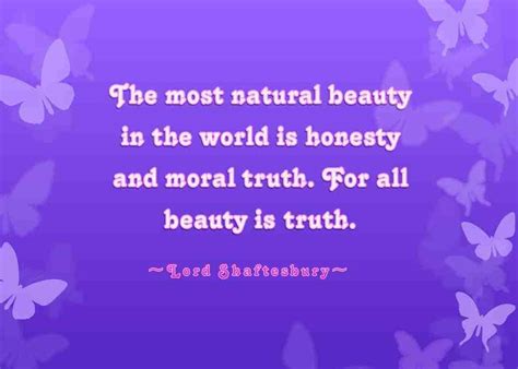 The most natural beauty in the world is honesty and moral truth. For ...