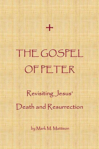 Amazon.com: The Gospel of Peter: Revisiting Jesus' Death and Resurrection eBook : Mattison, Mark ...