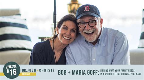 #16: Bob + Maria Goff-Finding What Your Family Needs in a World Telling You What You Want ...