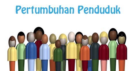 MAKALAH TENTANG PERTUMBUHAN PENDUDUK - Kumpulan Makalah Oke