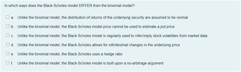 Solved In which ways does the Black-Scholes model DIFFER | Chegg.com