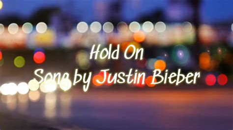 Justin Bieber - Hold On (Lyrics) - YouTube