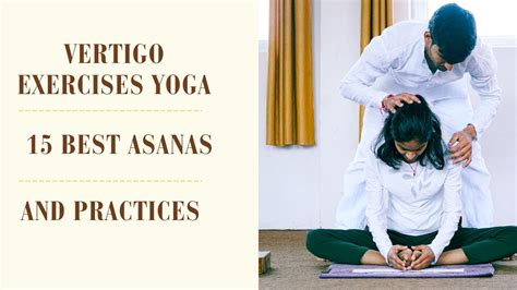 Vertigo Exercises Yoga: 15 Best Asanas and Practices