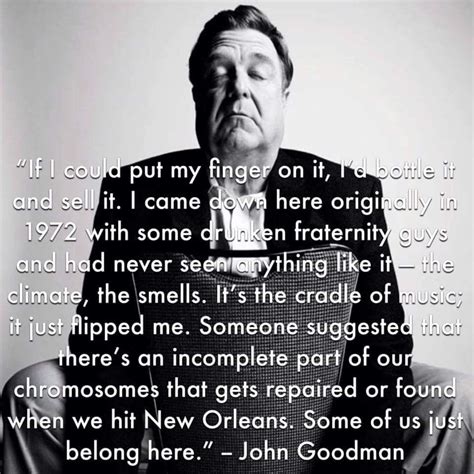 John Goodman and his love of New Orleans | New orleans quotes, New ...