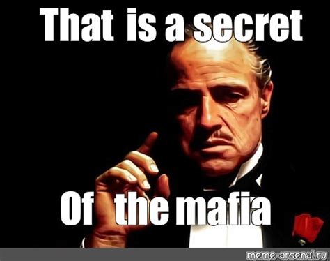 Meme: "That is a secret Of the mafia" - All Templates - Meme-arsenal.com