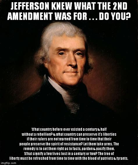 Thomas Jefferson and the 2nd Amendment. - Imgflip