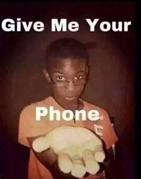 Give Me Your Phone Reaction Image | Give Me Your Phone | Know Your Meme