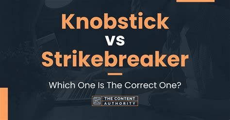 Knobstick vs Strikebreaker: Which One Is The Correct One?