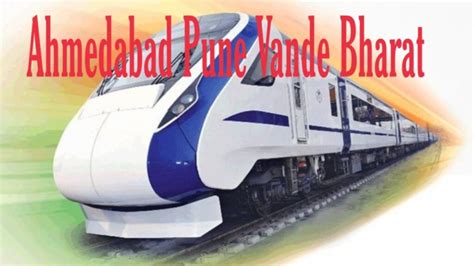 Ahmedabad Pune Vande Bharat Route, Timetable and Ticket Price