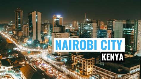 Nairobi City - Kenyan Capital | East Africa's Most Developed And ...