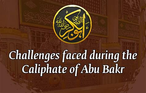 Challenges Faced During the Caliphate of Abu Bakr