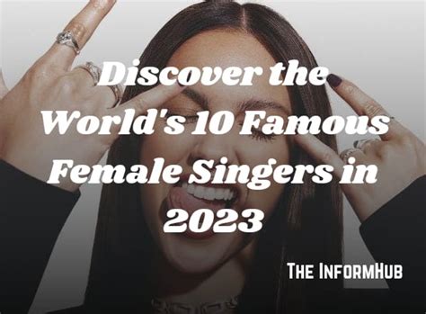 Discover the World's 10 Famous Female Singers in 2023