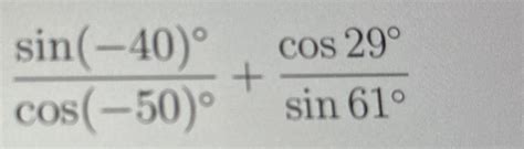 Solved sin(-40)°cos(-50)°+cos29°sin61° | Chegg.com