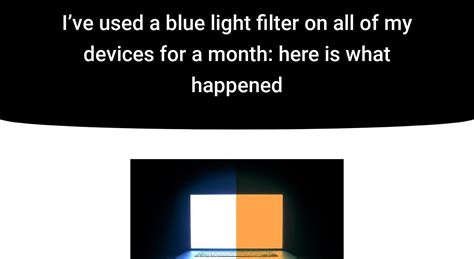 I’ve used a blue light filter on all of my devices for a month: here is ...