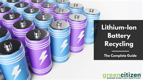 Lithium-Ion Battery Recycling: The Complete Guide - GreenCitizen