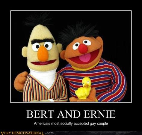 BERT AND ERNIE - Very Demotivational - Demotivational Posters | Very ...