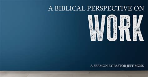 A Biblical Perspective on Work | Pastor Jeff Moss | Sermons | First ...