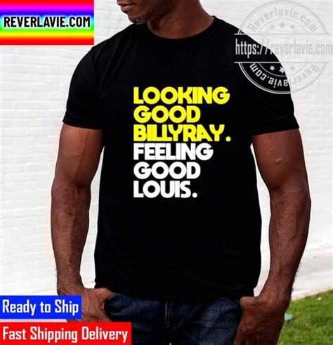 Nice Looking Good Billy Ray Feeling Good Louis Unisex T-Shirt - REVER LAVIE