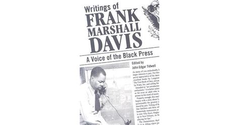 Writings Of Frank Marshall Davis: A Voice Of The Black Press by Frank Marshall Davis