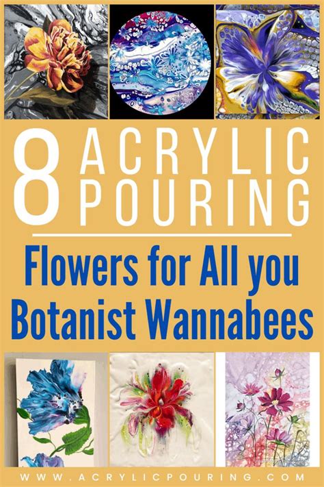 8 Acrylic Pouring Flowers for All you Botanist Wannabees in 2021 | Acrylic pouring art, Acrylic ...