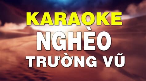 KARAOKE NGHÈO - KARAOKE TRƯỜNG VŨ | NHẠC VÀNG KARAOKE BÀI HÁT NGHÈO CHUẨN BEAT - YouTube