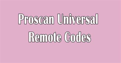 Proscan TV’s Universal Remote Codes & Program Instructions