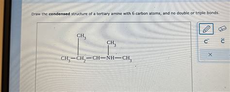 Solved Draw the condensed structure of a tertiary amine with | Chegg.com