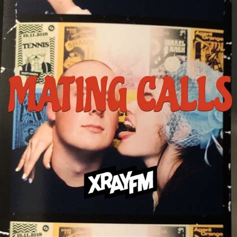 Mating Calls /// XRAY.fm