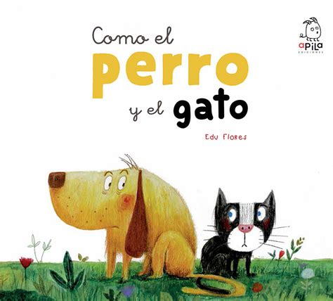 Como el perro y el gato - Apila Ediciones