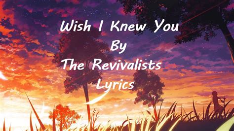 Wish I knew you - The revivalists (lyrics) - YouTube