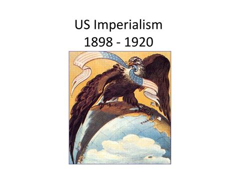 PPT - US Imperialism 1898 - 1920 PowerPoint Presentation, free download - ID:5724953