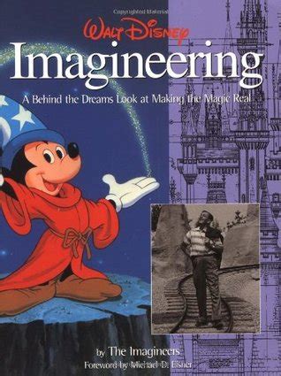 Walt Disney Imagineering: A Behind the Dreams Look At Making the Magic Real by The Imagineers ...