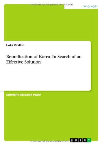 Reunification of Korea: In Search of an Effective Solution by Luke ...