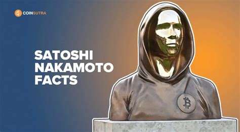 Satoshi Nakamoto: 9 Interesting Facts You Need To Know in 2022 | Fun ...