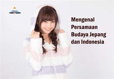 Mengenal Persamaan Budaya Jepang Dan Indonesia | TANOGAIDO