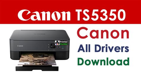 Canon Pixma ts5350 Scanner Driver free download - Printer Guider