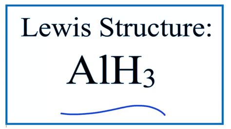 How to Draw the Lewis Structure for AlH3: Aluminum Hydride - YouTube