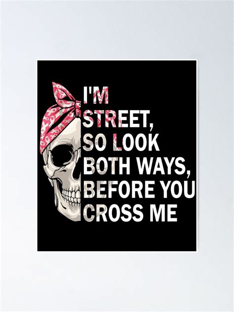 "I'm Street, So Look Both Ways, Before You Cross Me Funny Gangster Quotes, Street Girl, Funky ...