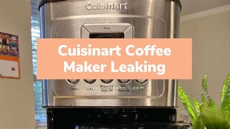 How To Fix Your Leaking Cuisinart Coffee Maker - CoffeeHolli.com