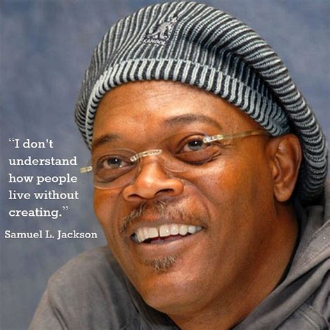 Movie Actor Quote Samuel L. Jackson #film actor Quote #words to live by #art quotes #acting # ...