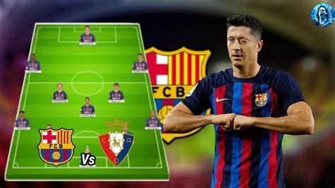 Barcelona Predicted Starting Lineup Vs Osasuna - La Liga MatchDay 33🔥😱 ...