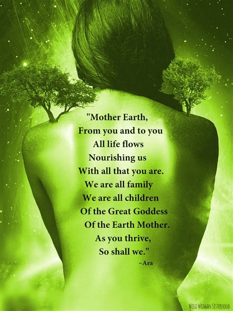 Mother Earth •~• Mother Earth, from you and to you all life flows, nourishing us with all that ...